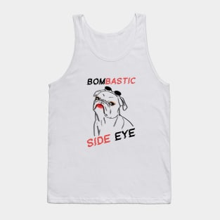 Dog Bombastic Side Eye Tank Top